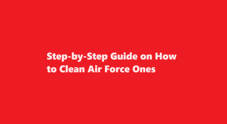 how to clean air force ones