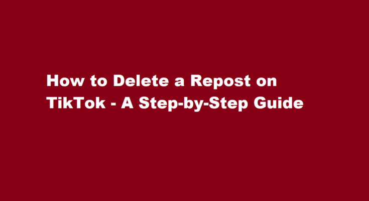 how to delete a repost on tiktok