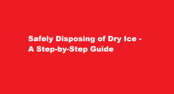 how to dispose of dry ice