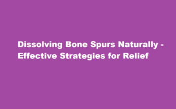 how to dissolve bone spurs naturally