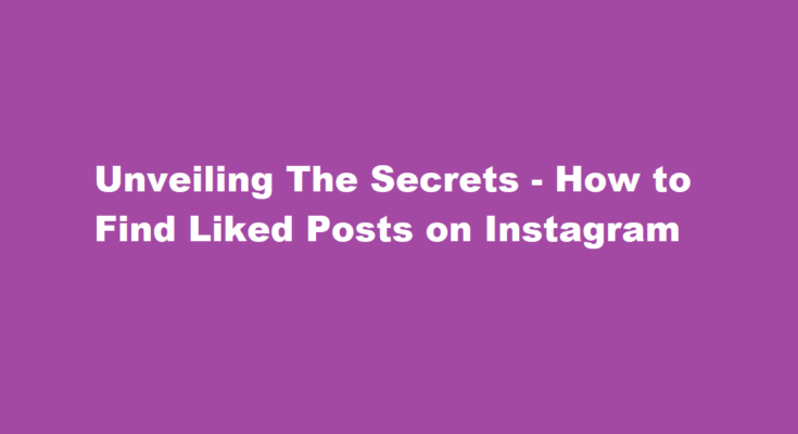 how to find liked posts on instagram