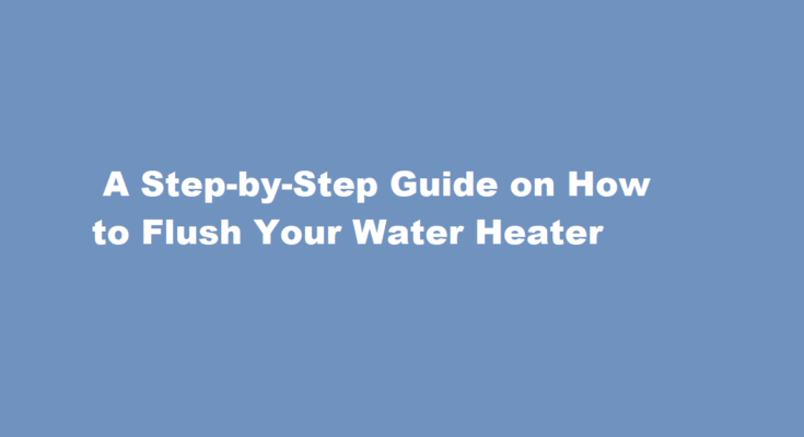 how to flush water heater