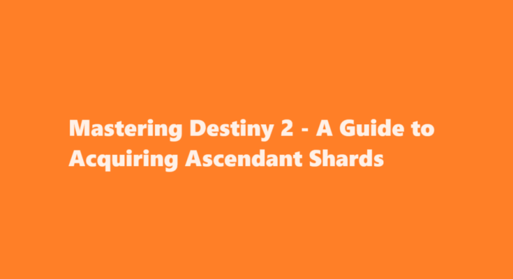 how to get ascendant shards