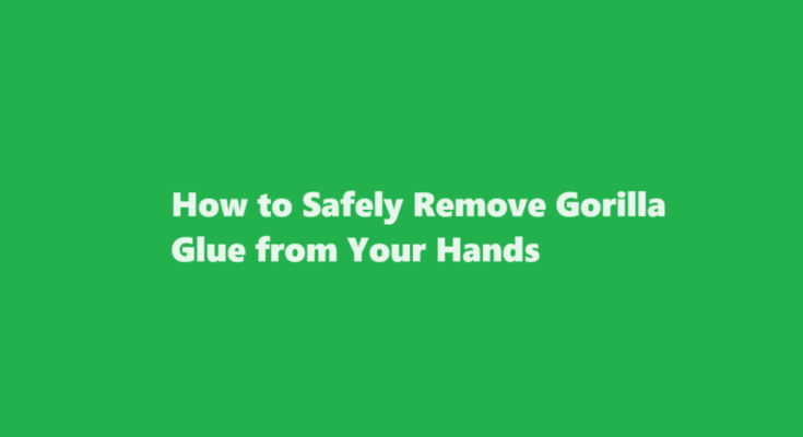 how to get gorilla glue off hands