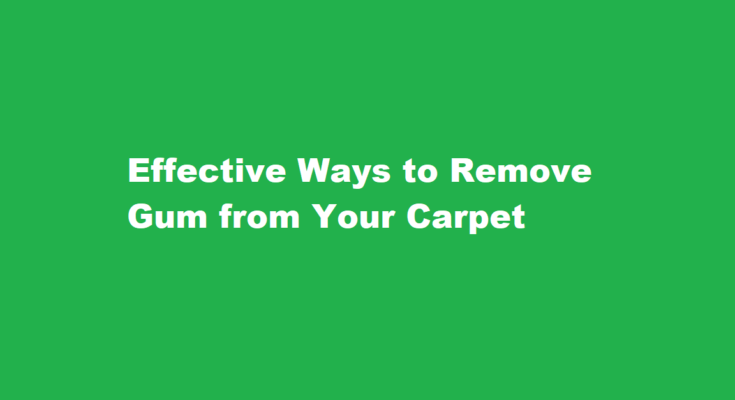 how to get gum out of carpet