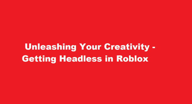 how to get headless in roblox