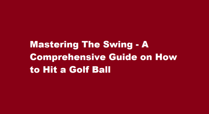 how to hit a golf ball