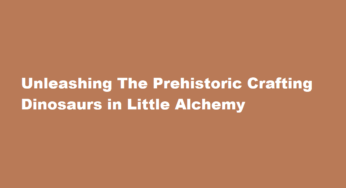 Unleashing The Prehistoric Crafting Dinosaurs in Little Alchemy