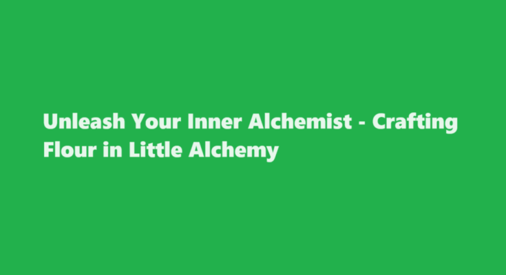 how to make flour in little alchemy