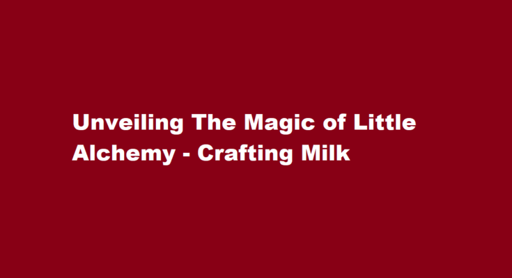 how to make milk in little alchemy 2