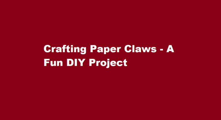 how to make paper claws