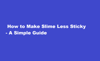 how to make slime less sticky