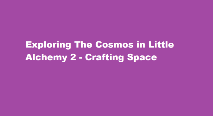 how to make space in little alchemy 2