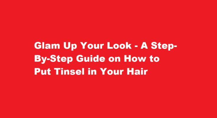 how to put tinsel in hair