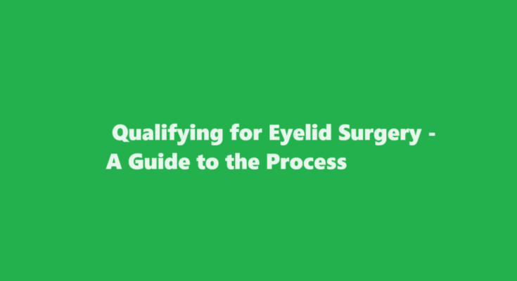 how to qualify for eyelid surgery