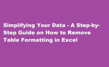 how to remove table formatting in excel