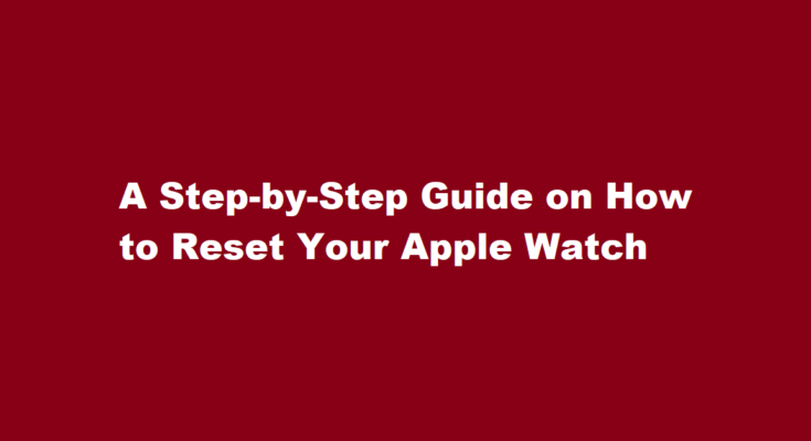 how to reset apple watch without paired phone and password