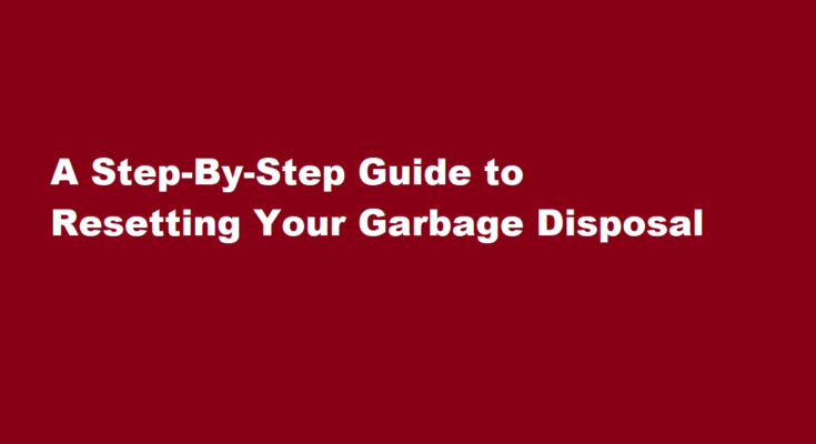 how to reset garbage disposal
