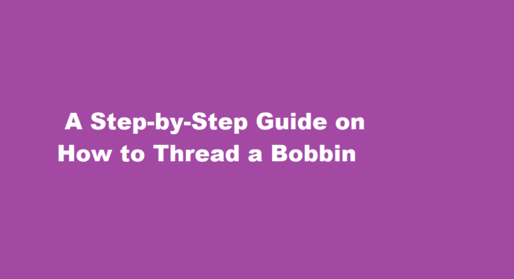 how to thread a bobbin