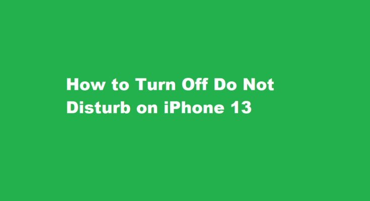 how to turn off do not disturb on iphone 13