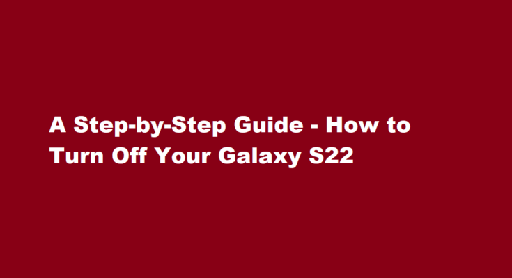 how to turn off galaxy s22