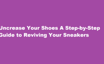 how to uncrease shoes