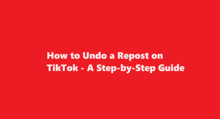 how to undo a repost on tiktok