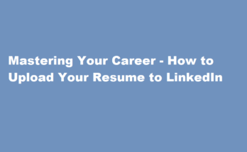 how to upload resume to linkedin