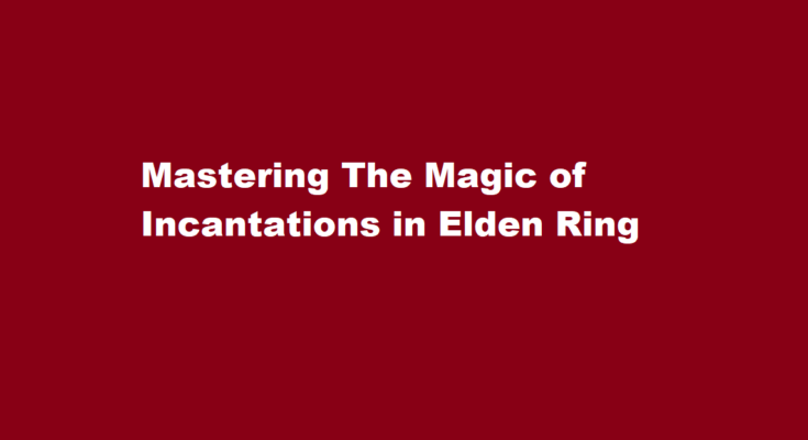 how to use incantations elden ring