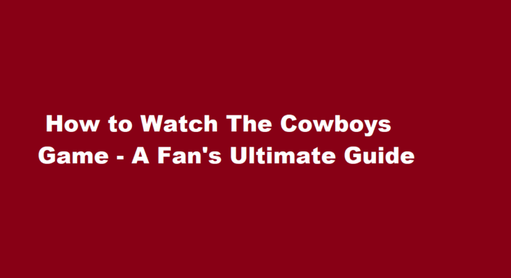 how to watch the cowboys game