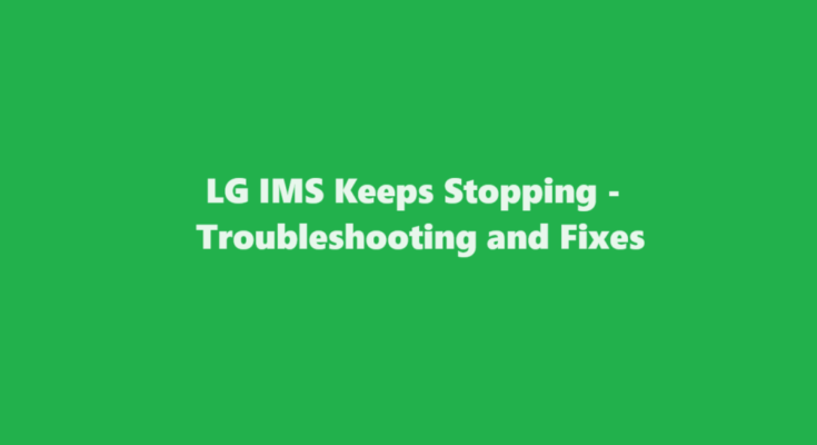 lg ims keeps stopping how to fix