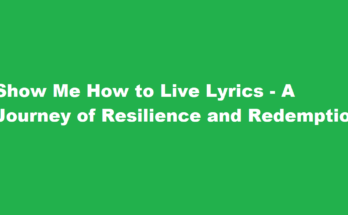 show me how to live lyrics