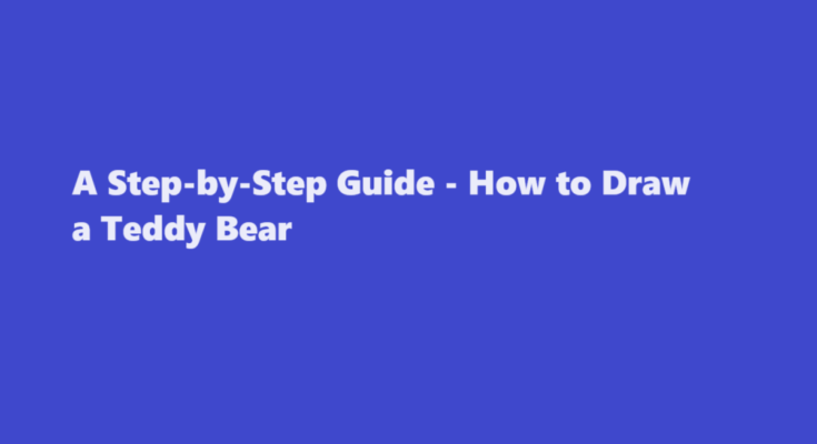 how to draw a teddy bear
