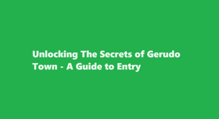 how to get into gerudo town