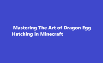 how to hatch a dragon egg in minecraft