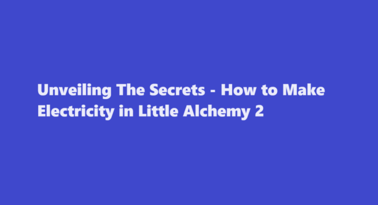 how to make electricity in little alchemy 2