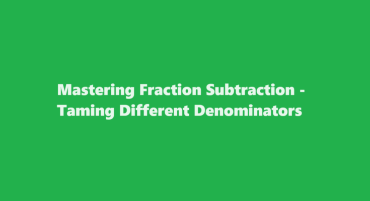 how to subtract fractions with different denominators