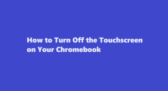 How to Turn Off the Touchscreen on Your Chromebook